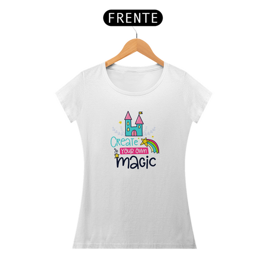 Camiseta Baby Look Feminina - Create Your Own Magic