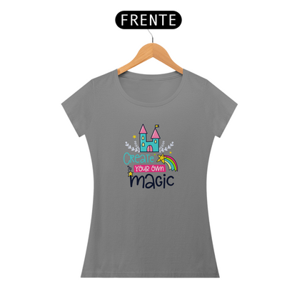 Camiseta Baby Look Feminina - Create Your Own Magic