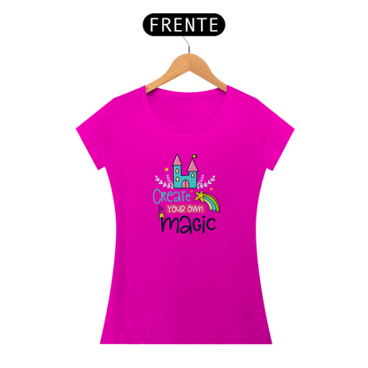 Camiseta Baby Look Feminina - Create Your Own Magic