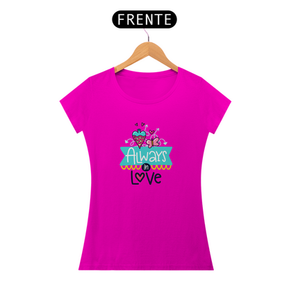 Camiseta Baby Look Feminina - Always in Love